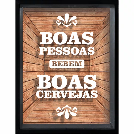 Quadro Porta Tampinhas Boas Pessoas Bebem Boas Cervejas