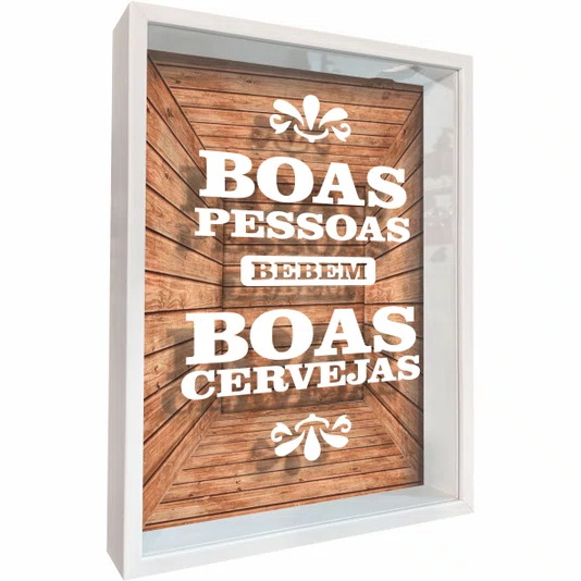 Quadro Porta Tampinhas Boas Pessoas Bebem Boas Cervejas