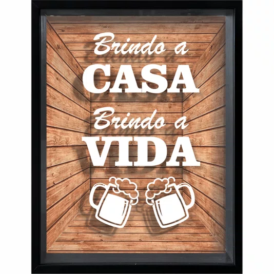 Quadro Porta Tampinhas Brindo a Casa Brindo a Vida