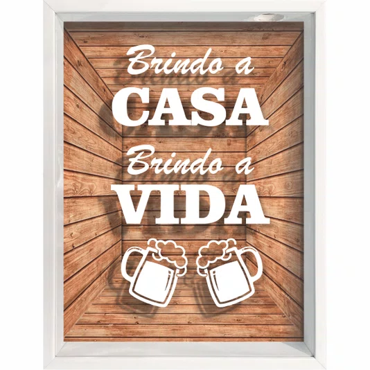 Quadro Porta Tampinhas Brindo a Casa Brindo a Vida