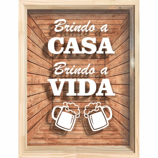 Quadro Porta Tampinhas Brindo a Casa Brindo a Vida