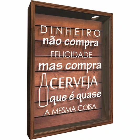 Quadro Porta Tampinhas Dinheiro Não Compra Felicidade Mas Compra Cerveja que é Quase a Mesma Coisa