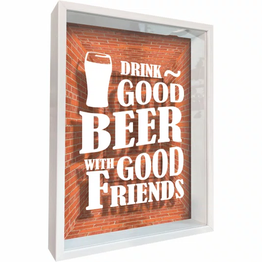 Quadro Porta Tampinhas Drink Good Beer With Good Friends