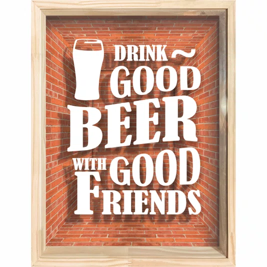 Quadro Porta Tampinhas Drink Good Beer With Good Friends