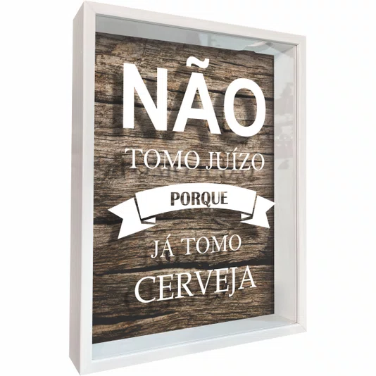 Quadro Porta Tampinhas Não Tomo Juizo Porque Já Tomo Cerveja