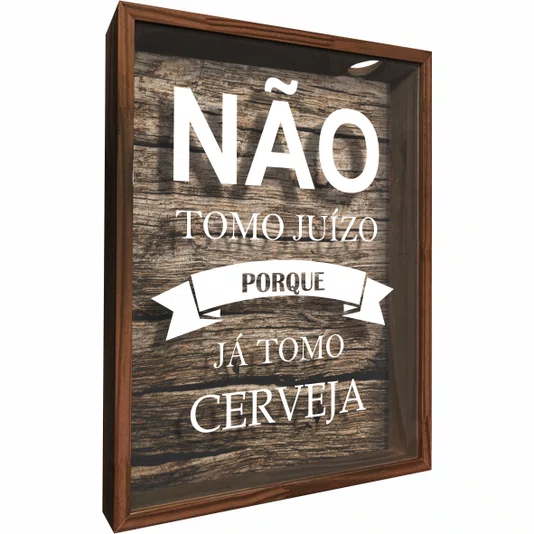 Quadro Porta Tampinhas Não Tomo Juizo Porque Já Tomo Cerveja