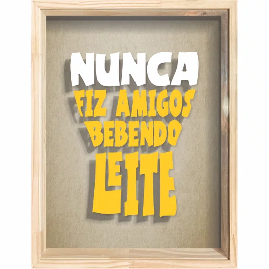 Quadro Porta Tampinhas Nunca Fiz Amigos Bebendo Leite