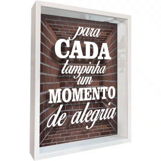 Quadro Porta Tampinhas Para Cada Tampinha um Momento de Alegria