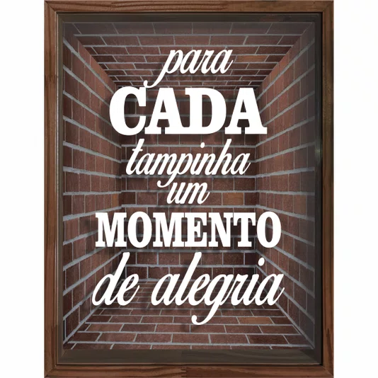 Quadro Porta Tampinhas Para Cada Tampinha um Momento de Alegria