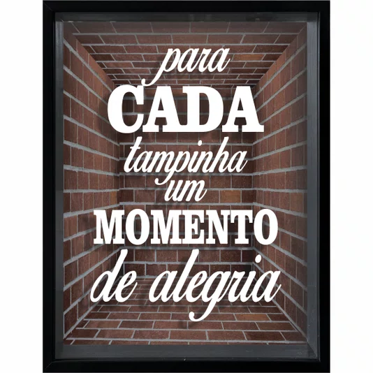 Quadro Porta Tampinhas Para Cada Tampinha um Momento de Alegria