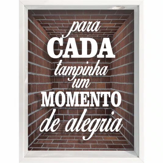 Quadro Porta Tampinhas Para Cada Tampinha um Momento de Alegria