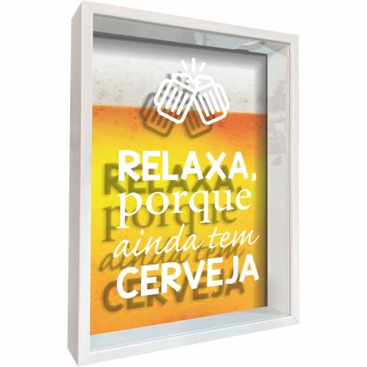 Quadro Porta Tampinhas Relaxa Porque Ainda Tem Cerveja