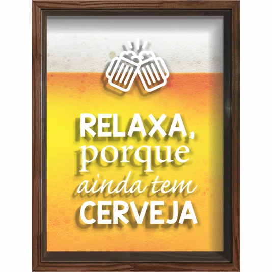 Quadro Porta Tampinhas Relaxa Porque Ainda Tem Cerveja