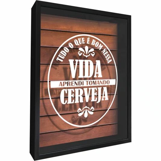 Quadro Porta Tampinhas Tudo que é Bom Nessa Vida Aprendi Tomando Cerveja