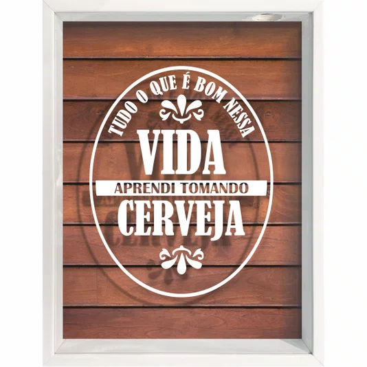 Quadro Porta Tampinhas Tudo que é Bom Nessa Vida Aprendi Tomando Cerveja