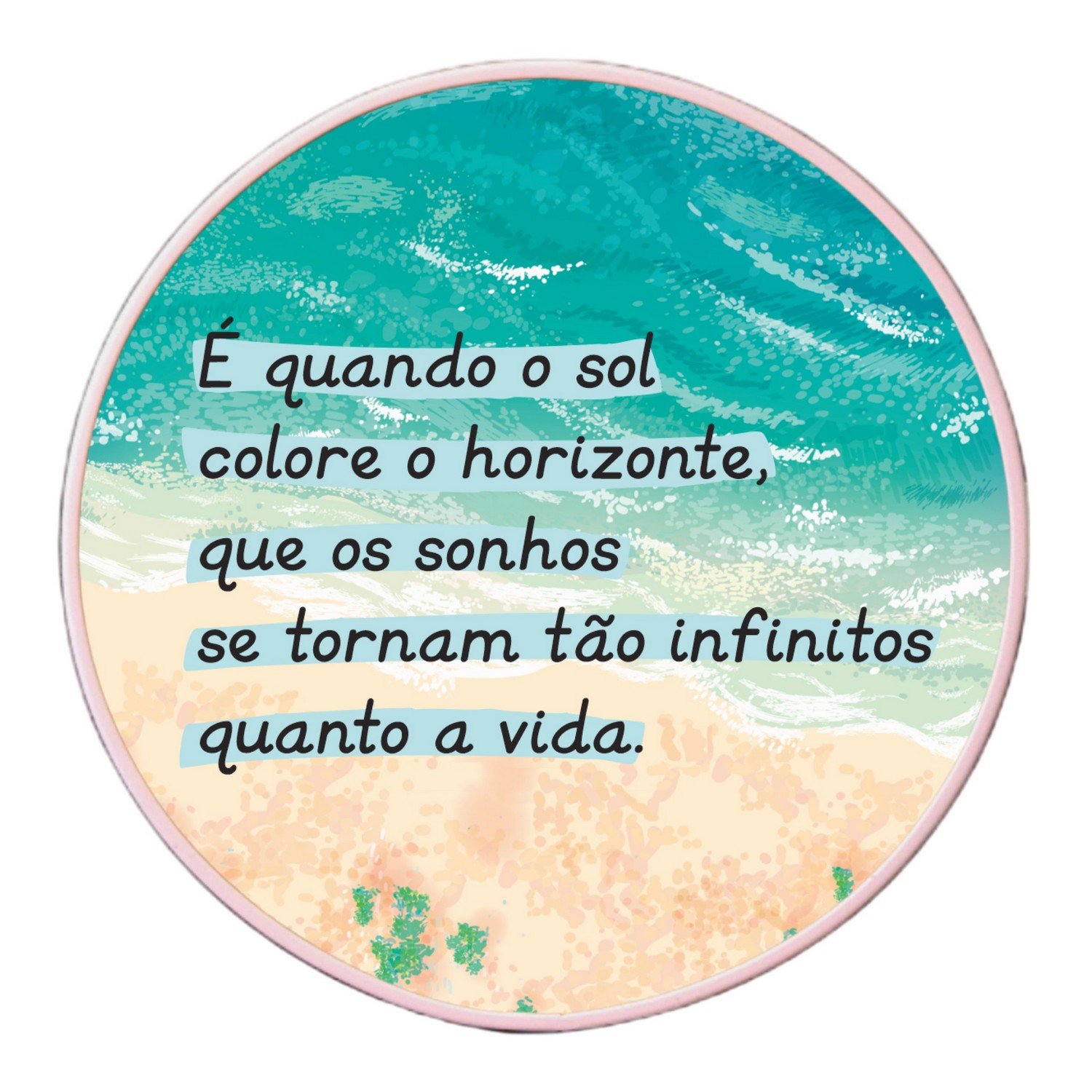 Quadro Decorativo Redondo Frase É Quando o Sol Colore o Horizonte com Moldura Filete Flexível