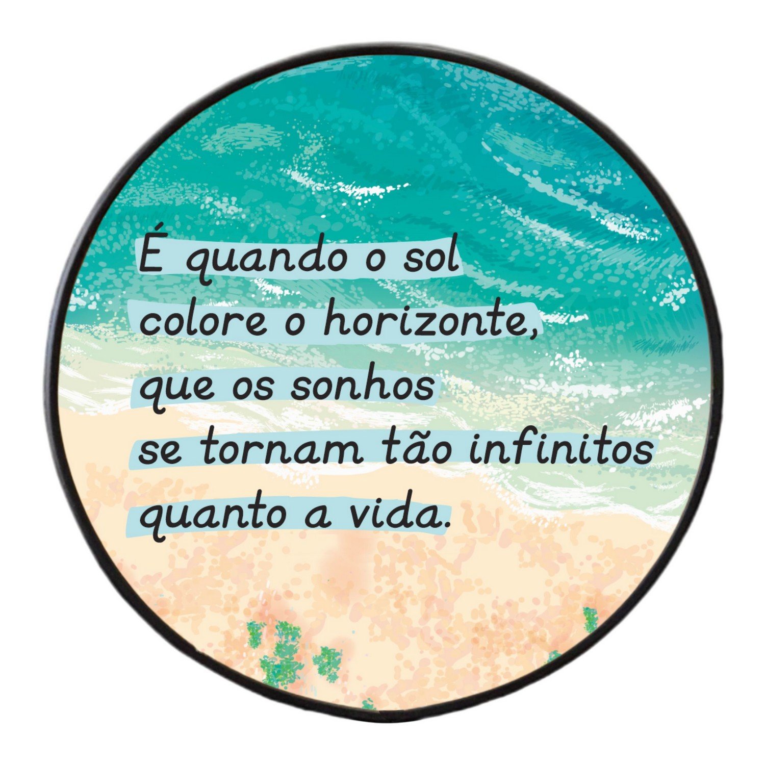 Quadro Decorativo Redondo Frase É Quando o Sol Colore o Horizonte com Moldura Filete Flexível