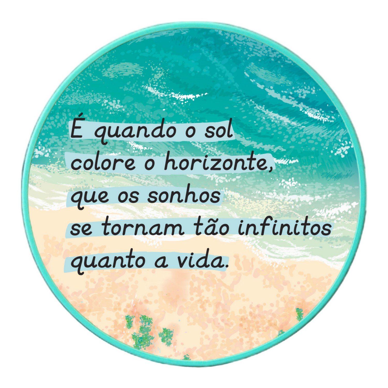 Quadro Decorativo Redondo Frase É Quando o Sol Colore o Horizonte com Moldura Filete Flexível