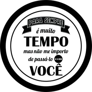 Placa Decorativa Redonda Frase Para Sempre é Muito Tempo Placa Decorativa Redonda Frase Para Sempre é Muito Tempo