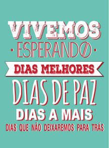 Placa Decorativa Frase "Vivemos Esperando Dias Melhores..." Placa Decorativa Frase "Vivemos Esperando Dias Melhores..."