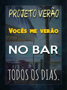 Placa Decorativa Frases de Boteco - Projeto Verão, Vocês me Verão no Bar Todos os Dias Placa Decorativa Frases de Boteco - Projeto Verão, Vocês me Verão no Bar Todos os Dias