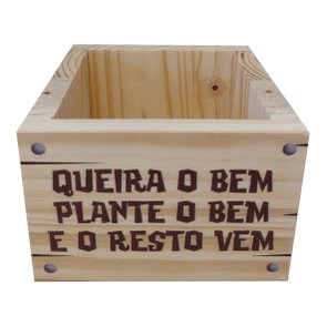 Cachepô Decorativo de Pinus com Estampa  - Queira o Bem Plante o Bem e o Resto Vem 15x15x10 Cachepô Decorativo de Pinus com Estampa  - Queira o Bem Plante o Bem e o Resto Vem 15x15x10