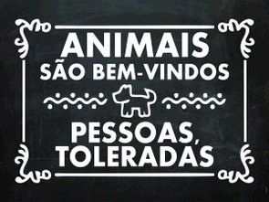 Placa Decorativa Frases Animais são Bem-Vindos, Pessoas Toleradas. Placa Decorativa Frases Animais são Bem-Vindos, Pessoas Toleradas.