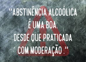 Placa Decorativa Frase: "Abstinência Alcólica É..." Placa Decorativa Frase: "Abstinência Alcólica É..."