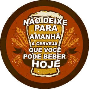 Placa Decorativa Redonda Frase Não Deixe para Amanhã Placa Decorativa Redonda Frase Não Deixe para Amanhã