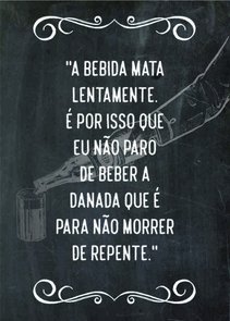 Placa Decorativa Frase: "A Bebida Mata Lentamente..." Placa Decorativa Frase: "A Bebida Mata Lentamente..."