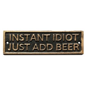 Placa de Ferro "Instant Idiot Just Add Beer" - URBAN Placa de Ferro "Instant Idiot Just Add Beer" - URBAN