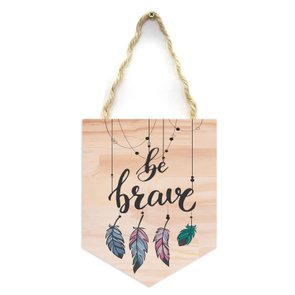 Flâmula Decorativa em Madeira Pinus Be Brave Flâmula Decorativa em Madeira Pinus Be Brave