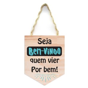 Flâmula Decorativa em Madeira Pinus Seja Bem Vindo Quem Vier Por Bem Flâmula Decorativa em Madeira Pinus Seja Bem Vindo Quem Vier Por Bem