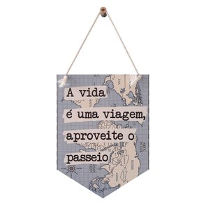 Flâmula Decorativa em Mdf 3mm com Estampa - A Vida é Uma Viagem, Aproveite o Passeio Flâmula Decorativa em Mdf 3mm com Estampa - A Vida é Uma Viagem, Aproveite o Passeio