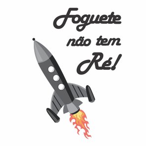 Frase de Parede Foguete Não tem Ré Frase de Parede Foguete Não tem Ré