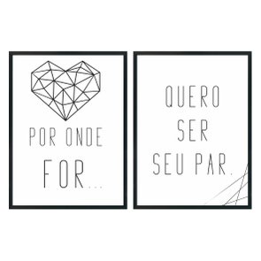 Kit de Quadros Decorativos Por onde For Quero Ser Seu Par - Coração Geométrico Kit de Quadros Decorativos Por onde For Quero Ser Seu Par - Coração Geométrico