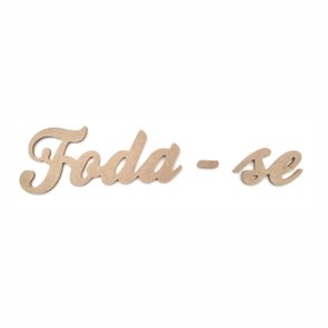 Palavra Decorativa Foda-se Lettering Para Parede 35cm em Mdf Cru 6mm Palavra Decorativa Foda-se Lettering Para Parede 35cm em Mdf Cru 6mm