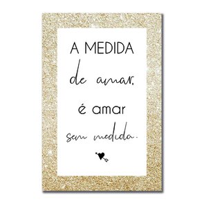 Placa Decorativa a Medida de Amar é Amar sem Medida Placa Decorativa a Medida de Amar é Amar sem Medida