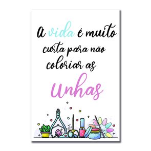Placa Decorativa A Vida É Muito Curta Para Não Colorir As Unhas Placa Decorativa A Vida É Muito Curta Para Não Colorir As Unhas
