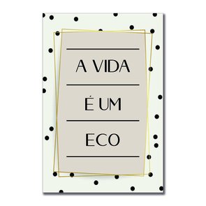 Placa Decorativa A Vida é um Eco Placa Decorativa A Vida é um Eco