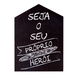 Placa Decorativa Casinha Enfeite de Mesa e Parede com Estampa - Seja o Seu Próprio Herói Placa Decorativa Casinha Enfeite de Mesa e Parede com Estampa - Seja o Seu Próprio Herói