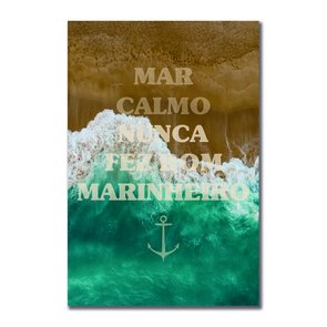 Placa Decorativa Coleção Mar - Mar Calmo Nunca Fez Bom Marinheiro Placa Decorativa Coleção Mar - Mar Calmo Nunca Fez Bom Marinheiro