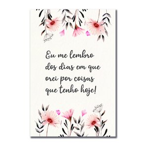 Placa Decorativa Eu Me Lembro dos Dias em que Orei por Coisas que Tenho Hoje! Placa Decorativa Eu Me Lembro dos Dias em que Orei por Coisas que Tenho Hoje!