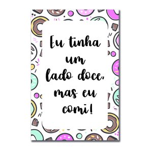 Placa Decorativa Eu tinha Um lado Doce, mas eu comi! Placa Decorativa Eu tinha Um lado Doce, mas eu comi!