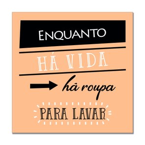 Placa Decorativa Lavanderia Enquanto Há Vida Há Roupa Para Lavar Placa Decorativa Lavanderia Enquanto Há Vida Há Roupa Para Lavar
