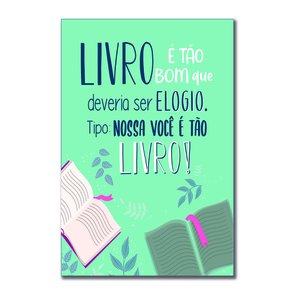 Placa Decorativa Livro é Tão bom que Deveria ser Elogio. Tipo: Nossa você é tão Livro! Placa Decorativa Livro é Tão bom que Deveria ser Elogio. Tipo: Nossa você é tão Livro!