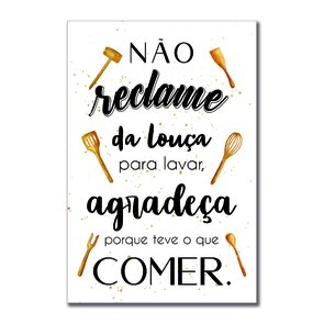 Placa Decorativa Não Reclame da Louça para Lavar, Agradeça porque teve o que Comer. Placa Decorativa Não Reclame da Louça para Lavar, Agradeça porque teve o que Comer.