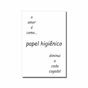 Placa Decorativa para Banheiro O Amor é como Papel Higiênico, Diminui a cada Cagada Placa Decorativa para Banheiro O Amor é como Papel Higiênico, Diminui a cada Cagada