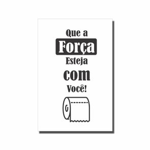 Placa Decorativa para Banheiro Que a Força Esteja com Você Placa Decorativa para Banheiro Que a Força Esteja com Você