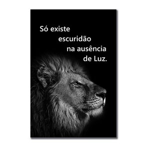 Placa Decorativa Preto e Branco Frase Leão Só Existe Escuridão na Ausência de Luz Placa Decorativa Preto e Branco Frase Leão Só Existe Escuridão na Ausência de Luz